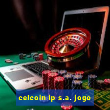 celcoin ip s.a. jogo