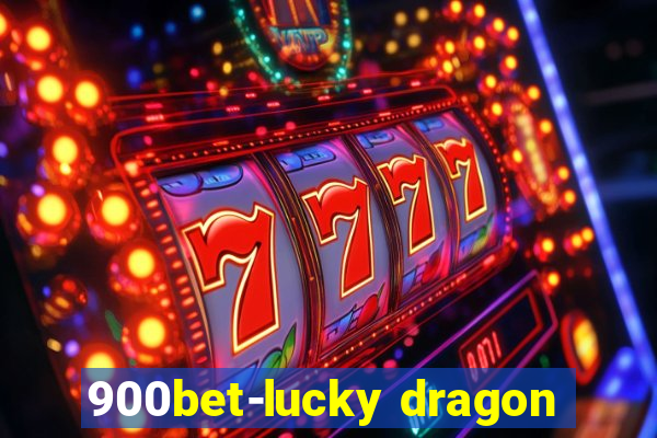 900bet-lucky dragon