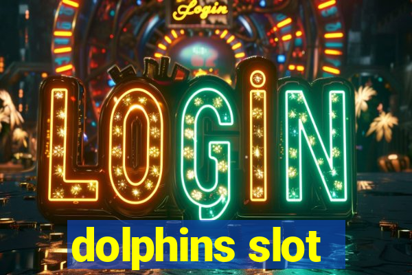 dolphins slot