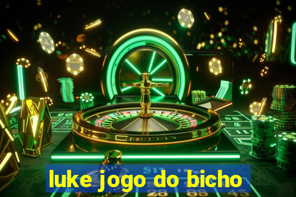 luke jogo do bicho