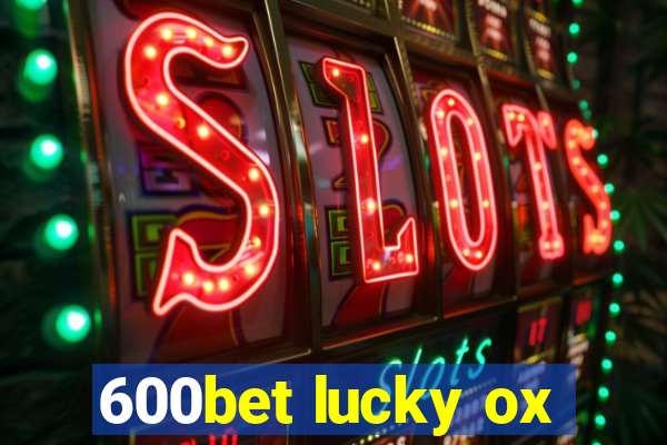 600bet lucky ox