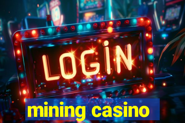 mining casino