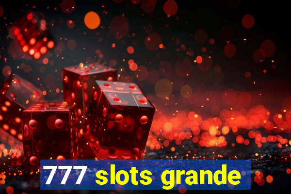 777 slots grande