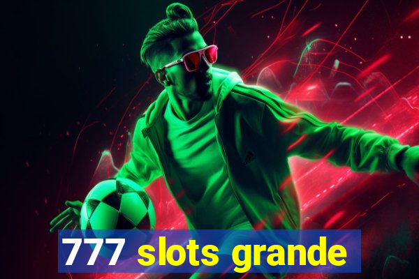 777 slots grande