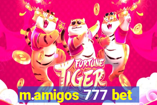 m.amigos 777 bet