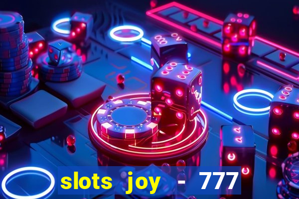 slots joy - 777 vegas casino