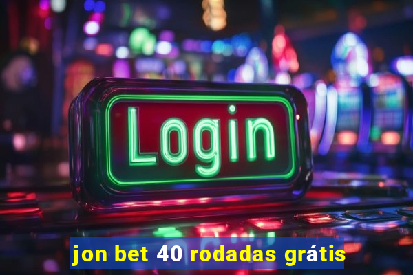 jon bet 40 rodadas grátis