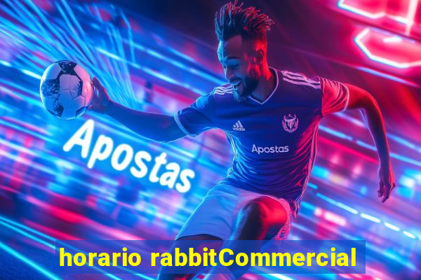 horario rabbitCommercial