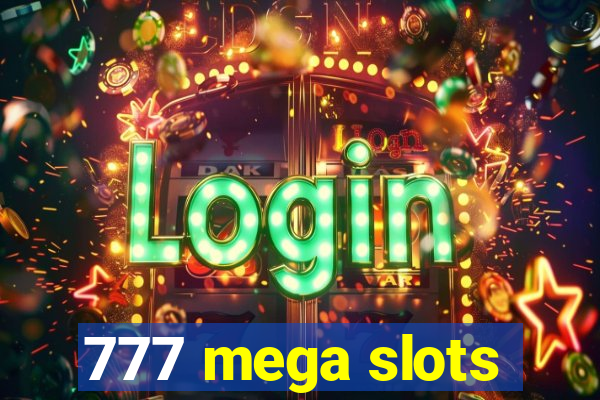 777 mega slots