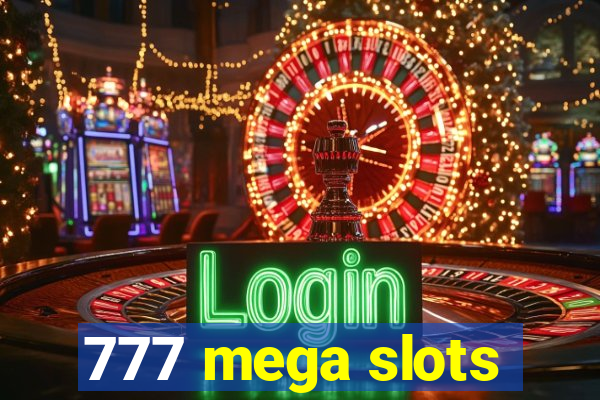 777 mega slots