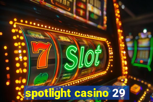 spotlight casino 29