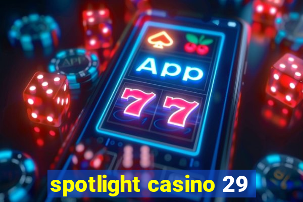 spotlight casino 29