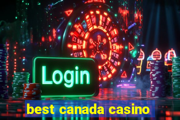 best canada casino