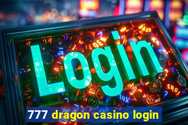 777 dragon casino login