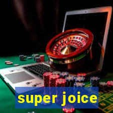 super joice