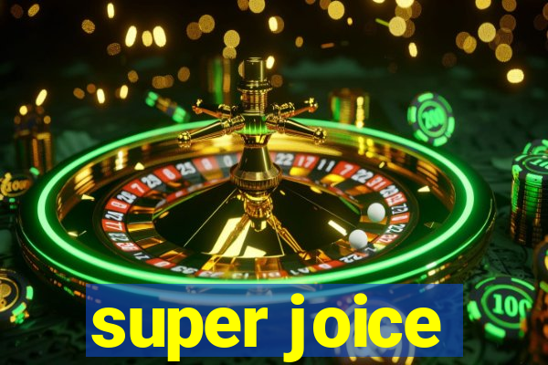 super joice