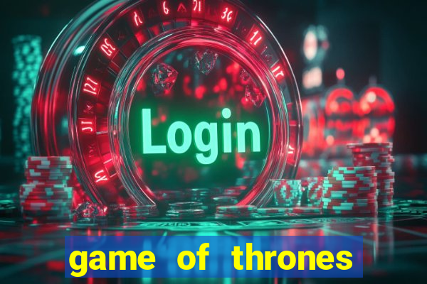 game of thrones casino slots