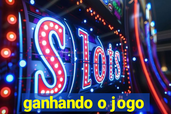 ganhando o jogo