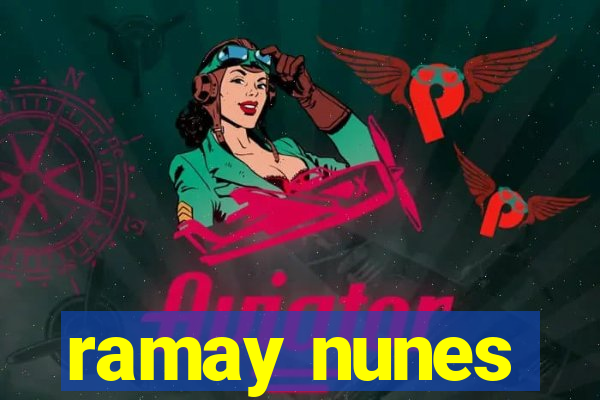 ramay nunes