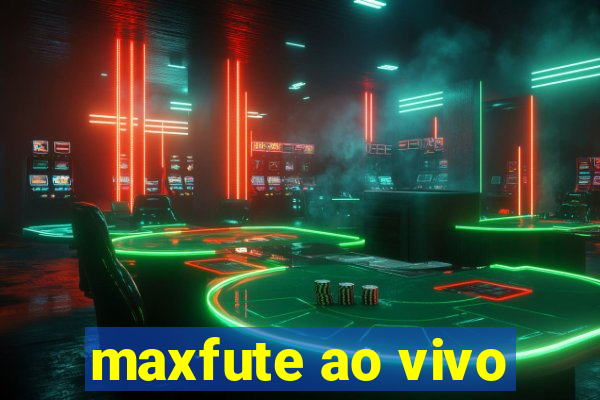 maxfute ao vivo