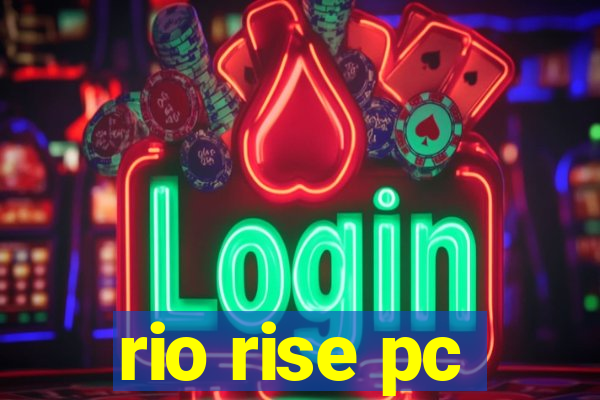 rio rise pc