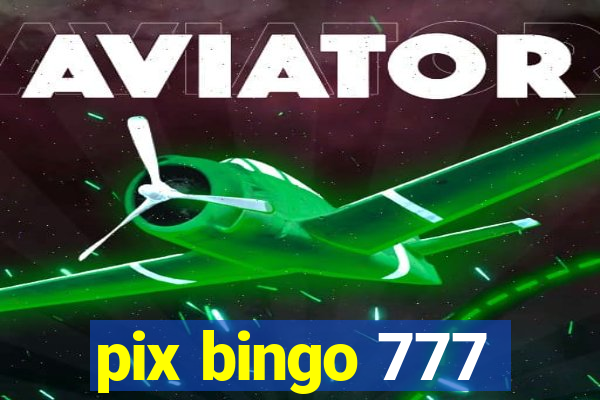 pix bingo 777