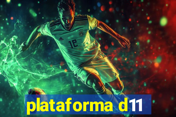 plataforma d11