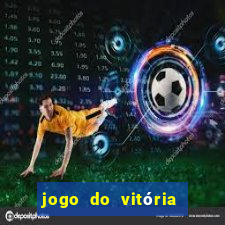 jogo do vitória vai passar onde