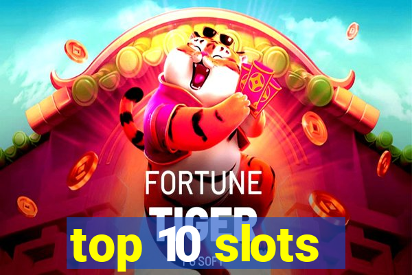 top 10 slots