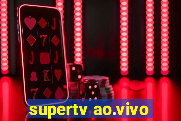 supertv ao.vivo