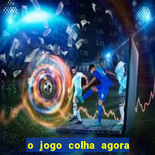 o jogo colha agora paga de verdade