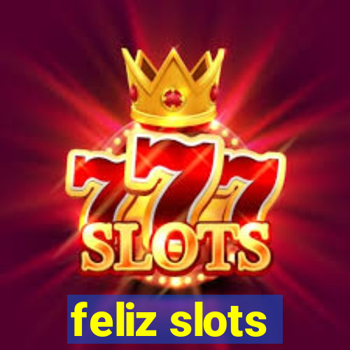 feliz slots