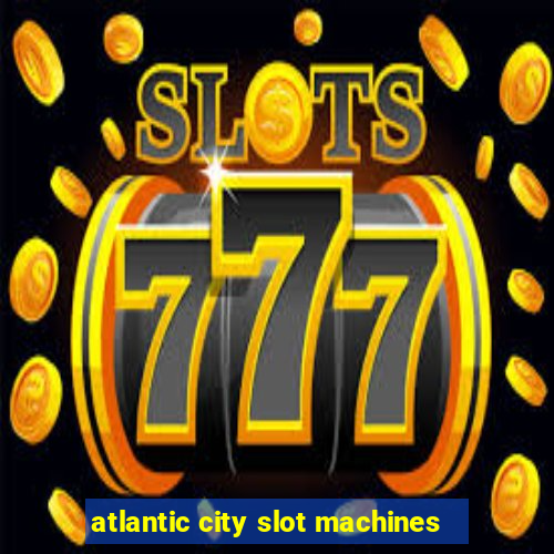 atlantic city slot machines