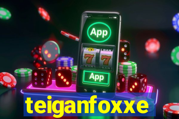 teiganfoxxe