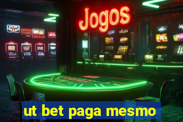 ut bet paga mesmo