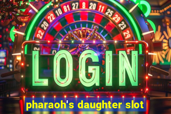 pharaoh's daughter slot