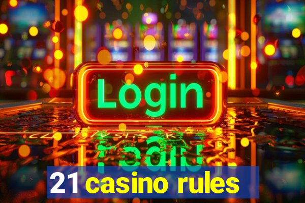 21 casino rules