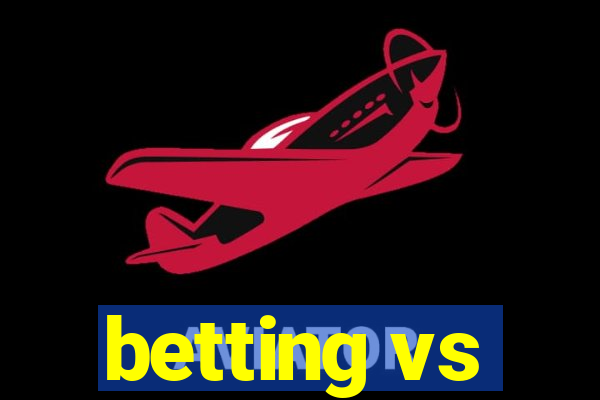 betting vs