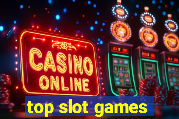 top slot games