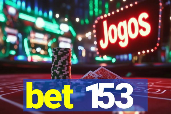 bet 153