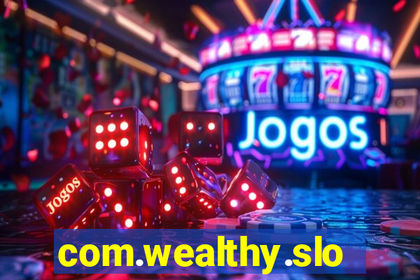 com.wealthy.slots.games.app