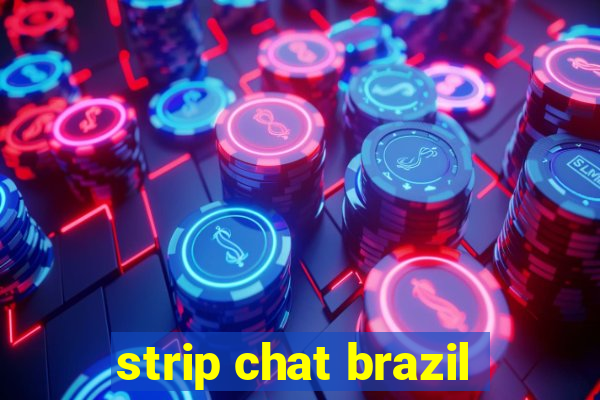 strip chat brazil