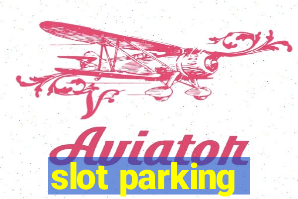 slot parking