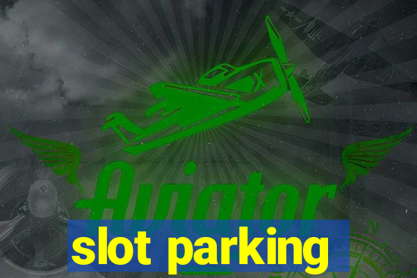 slot parking