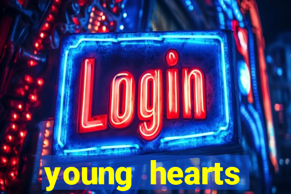 young hearts assistir online