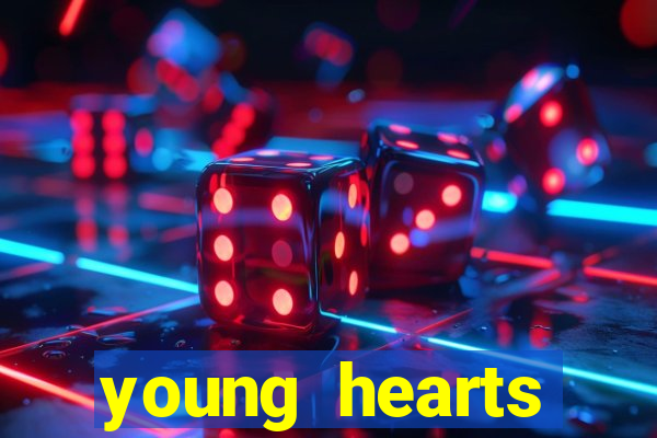 young hearts assistir online