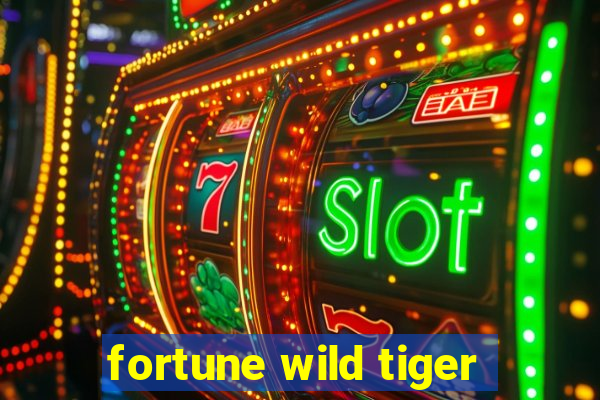 fortune wild tiger