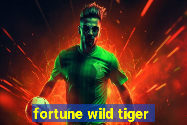 fortune wild tiger