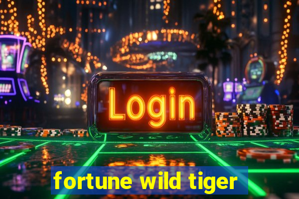 fortune wild tiger