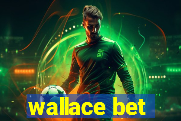 wallace bet